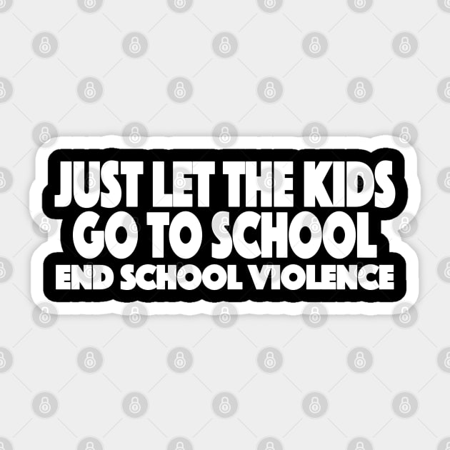 Just Let The Kids Go To School End School Violence 3 Sticker by LahayCreative2017